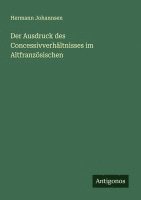 bokomslag Der Ausdruck des Concessivverhältnisses im Altfranzösischen