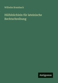 bokomslag Hülfsbüchlein für lateinische Rechtschreibung