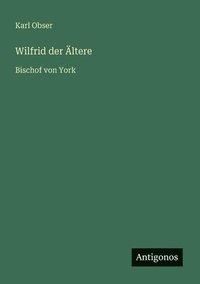 bokomslag Wilfrid der Ältere