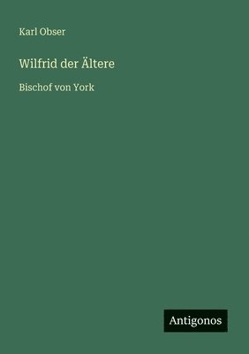 bokomslag Wilfrid der Ältere