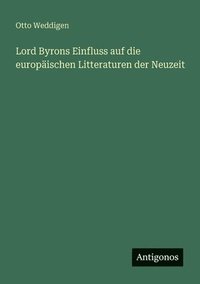 bokomslag Lord Byrons Einfluss auf die europäischen Litteraturen der Neuzeit