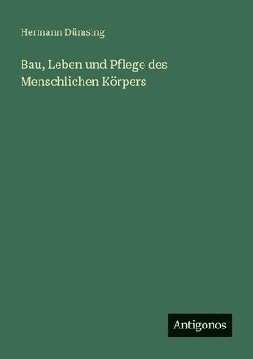 bokomslag Bau, Leben und Pflege des Menschlichen Körpers