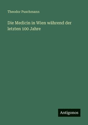 bokomslag Medicin in Wien während der letzten 100 Jahre