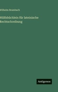 bokomslag Hülfsbüchlein für lateinische Rechtschreibung