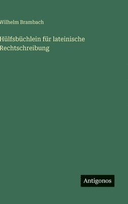 bokomslag Hülfsbüchlein für lateinische Rechtschreibung