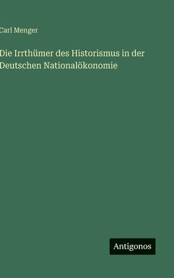 bokomslag Irrthümer des Historismus in der Deutschen Nationalökonomie
