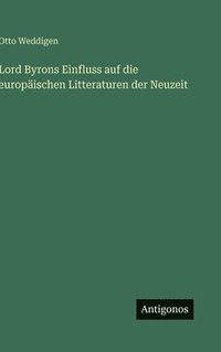 bokomslag Lord Byrons Einfluss auf die europäischen Litteraturen der Neuzeit