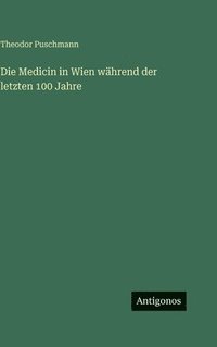 bokomslag Medicin in Wien während der letzten 100 Jahre