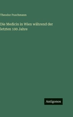 bokomslag Medicin in Wien während der letzten 100 Jahre