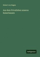bokomslag Aus dem Privatleben unseres Kaiserhauses