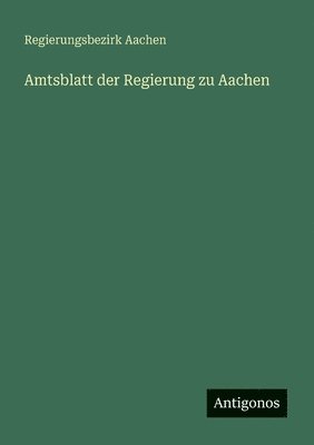 bokomslag Amtsblatt der Regierung zu Aachen