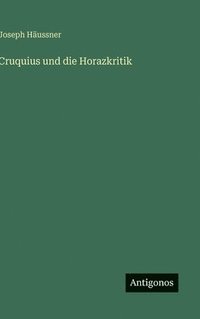 bokomslag Cruquius und die Horazkritik