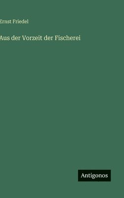 bokomslag Aus der Vorzeit der Fischerei