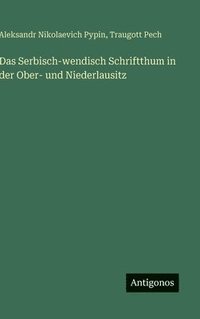 bokomslag Das Serbisch-wendisch Schriftthum in der Ober- und Niederlausitz