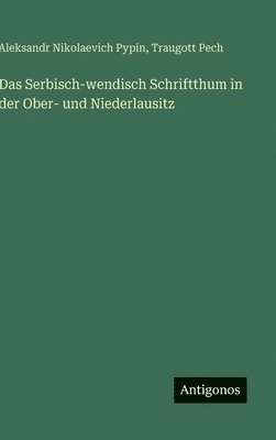bokomslag Das Serbisch-wendisch Schriftthum in der Ober- und Niederlausitz