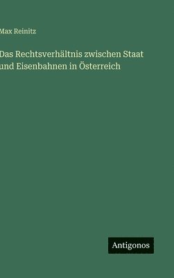 bokomslag Rechtsverhältnis zwischen Staat und Eisenbahnen in Österreich