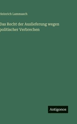 bokomslag Recht der Auslieferung wegen politischer Verbrechen