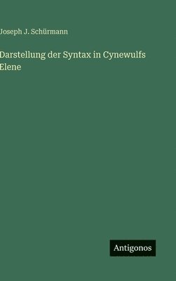 bokomslag Darstellung der Syntax in Cynewulfs Elene