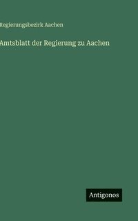 bokomslag Amtsblatt der Regierung zu Aachen