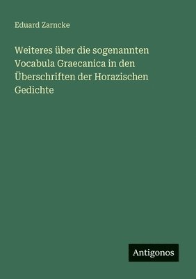 bokomslag Weiteres über die sogenannten Vocabula Graecanica in den Überschriften der Horazischen Gedichte