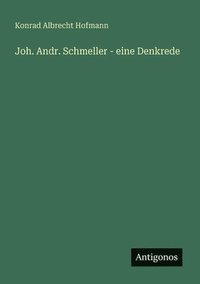 bokomslag Joh. Andr. Schmeller - eine Denkrede