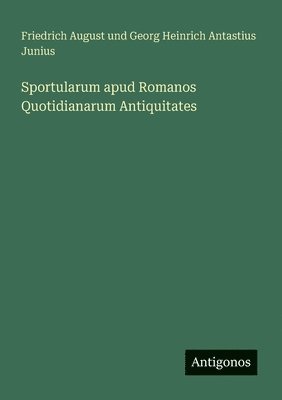 bokomslag Sportularum apud Romanos Quotidianarum Antiquitates