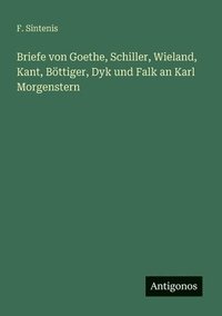 bokomslag Briefe von Goethe, Schiller, Wieland, Kant, Böttiger, Dyk und Falk an Karl Morgenstern