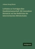 bokomslag Leitfaden zu Vorträgen über Handelswissenschaft: Mit besonderer Rücksicht auf das Bedürfniss der österreichischen Mittelschulen