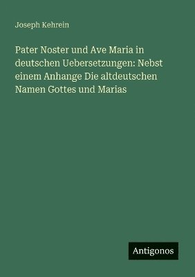 bokomslag Pater Noster und Ave Maria in deutschen Uebersetzungen