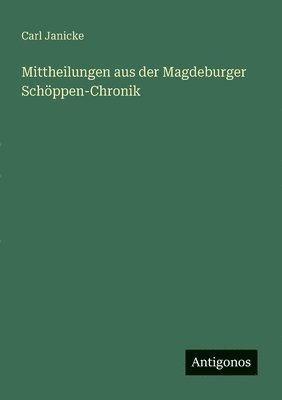 bokomslag Mittheilungen aus der Magdeburger Schppen-Chronik