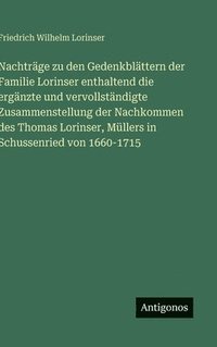 bokomslag Nachträge zu den Gedenkblättern der Familie Lorinser enthaltend die ergänzte und vervollständigte Zusammenstellung der Nachkommen des Thomas Lorinser,