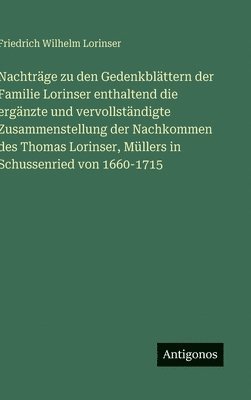 bokomslag Nachträge zu den Gedenkblättern der Familie Lorinser enthaltend die ergänzte und vervollständigte Zusammenstellung der Nachkommen des Thomas Lorinser,