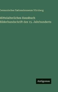 bokomslag Mittelalterliches Hausbuch Bilderhandschrift des 15. Jahrhunderts
