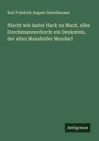 bokomslag Nischt wie lauter Hack un Mack, alles Dorchenannerdorch: ein Denkstein, der alten Mansfelder Mundart