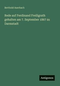 bokomslag Rede auf Ferdinand Freiligrath gehalten am 7. September 1867 zu Darmstadt