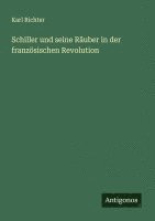 bokomslag Schiller und seine Räuber in der französischen Revolution
