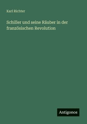 bokomslag Schiller und seine Räuber in der französischen Revolution