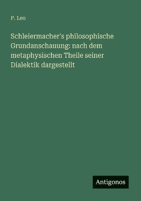 bokomslag Schleiermacher's philosophische Grundanschauung
