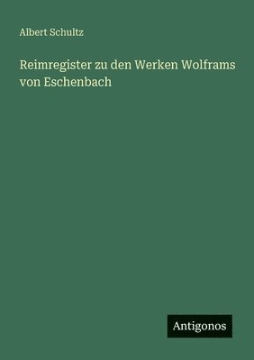 Reimregister zu den Werken Wolframs von Eschenbach