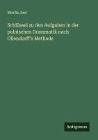 bokomslag Schlüssel zu den Aufgaben in der polnischen Grammatik nach Ollendorff's Methode