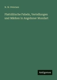 bokomslag Plattdtsche Fabeln, Vertellungen und Mrken in Angelnner Mundart