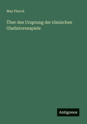 bokomslag Über den Ursprung der römischen Gladiatorenspiele