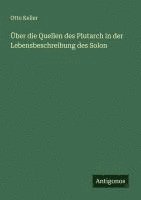 bokomslag Über die Quellen des Plutarch in der Lebensbeschreibung des Solon