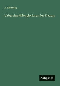 bokomslag Ueber den Miles gloriosus des Plautus