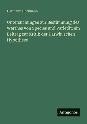 bokomslag Untersuchungen zur Bestimmung des Werthes von Species und Varietät