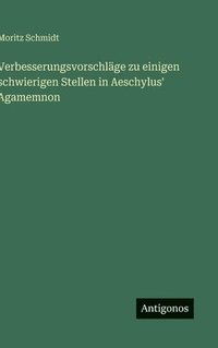 bokomslag Verbesserungsvorschläge zu einigen schwierigen Stellen in Aeschylus' Agamemnon