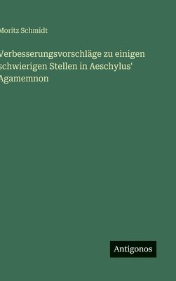 bokomslag Verbesserungsvorschläge zu einigen schwierigen Stellen in Aeschylus' Agamemnon