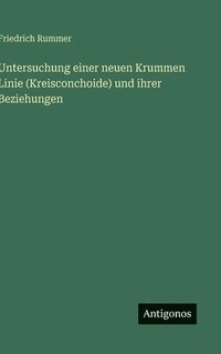 bokomslag Untersuchung einer neuen Krummen Linie (Kreisconchoide) und ihrer Beziehungen