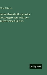 bokomslag Ueber Klaus Groth und seine Dichtungen