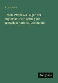 bokomslag Unsere Pferde als Folgen der Anglomanie